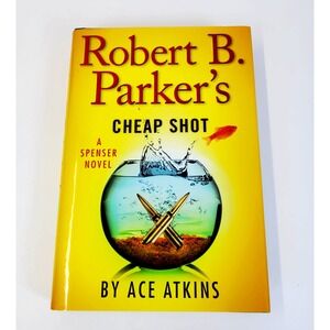 Robert B. Parker's Cheap Shot Hardcover Ace Atkins Spenser Novel Book